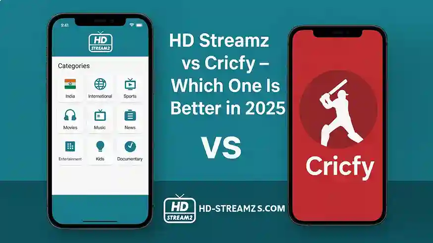 HD Streamz vs Cricfy – Which One Is Better in 2025