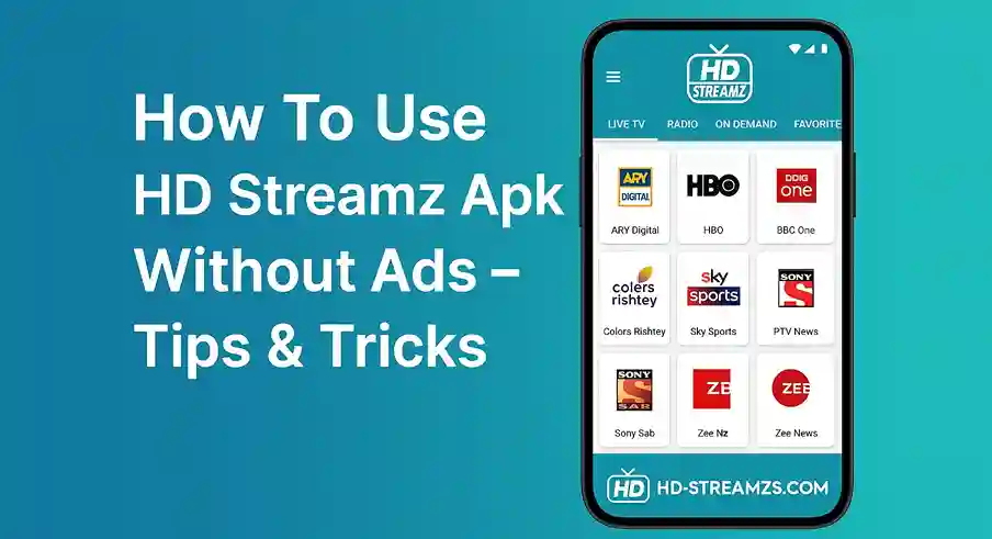 How To Use HD Streamz Apk Without Ads – Tips & Tricks