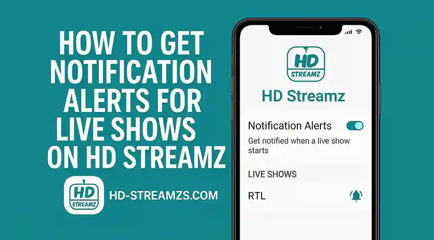How to Get Notification Alerts for Live Shows on HD Streamz