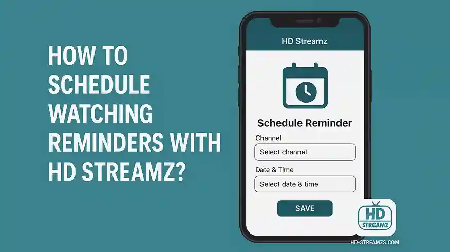 How to Schedule Watching Reminders with HD Streamz
