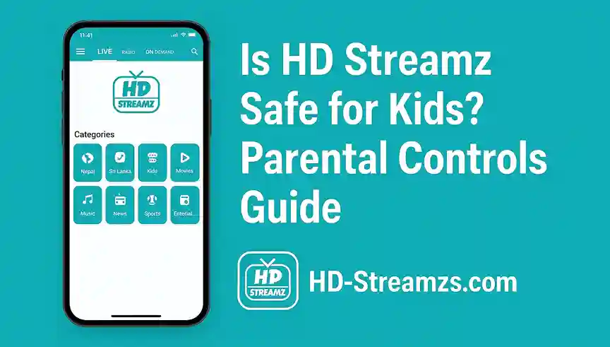 Is HD Streamz Safe for Kids